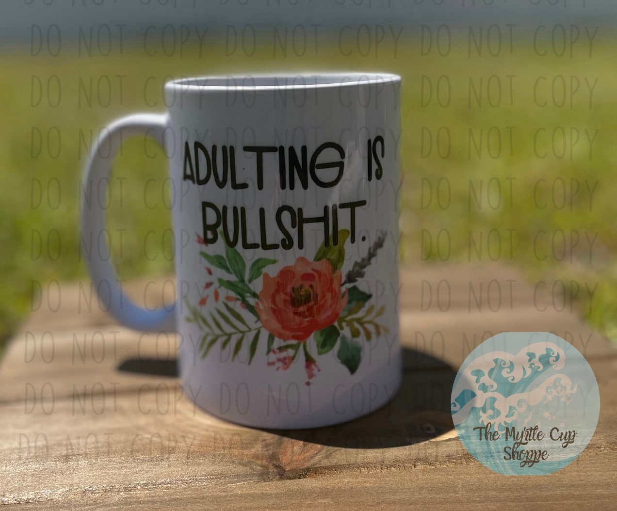 Adulting is Bullshit Mug, Floral 15 oz Mug Coffee Mug | Funny Gift Mug by Coastal Designs SC