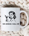Call HR Mug Coffee Mug | Funny Gift Mug by Coastal Designs SC
