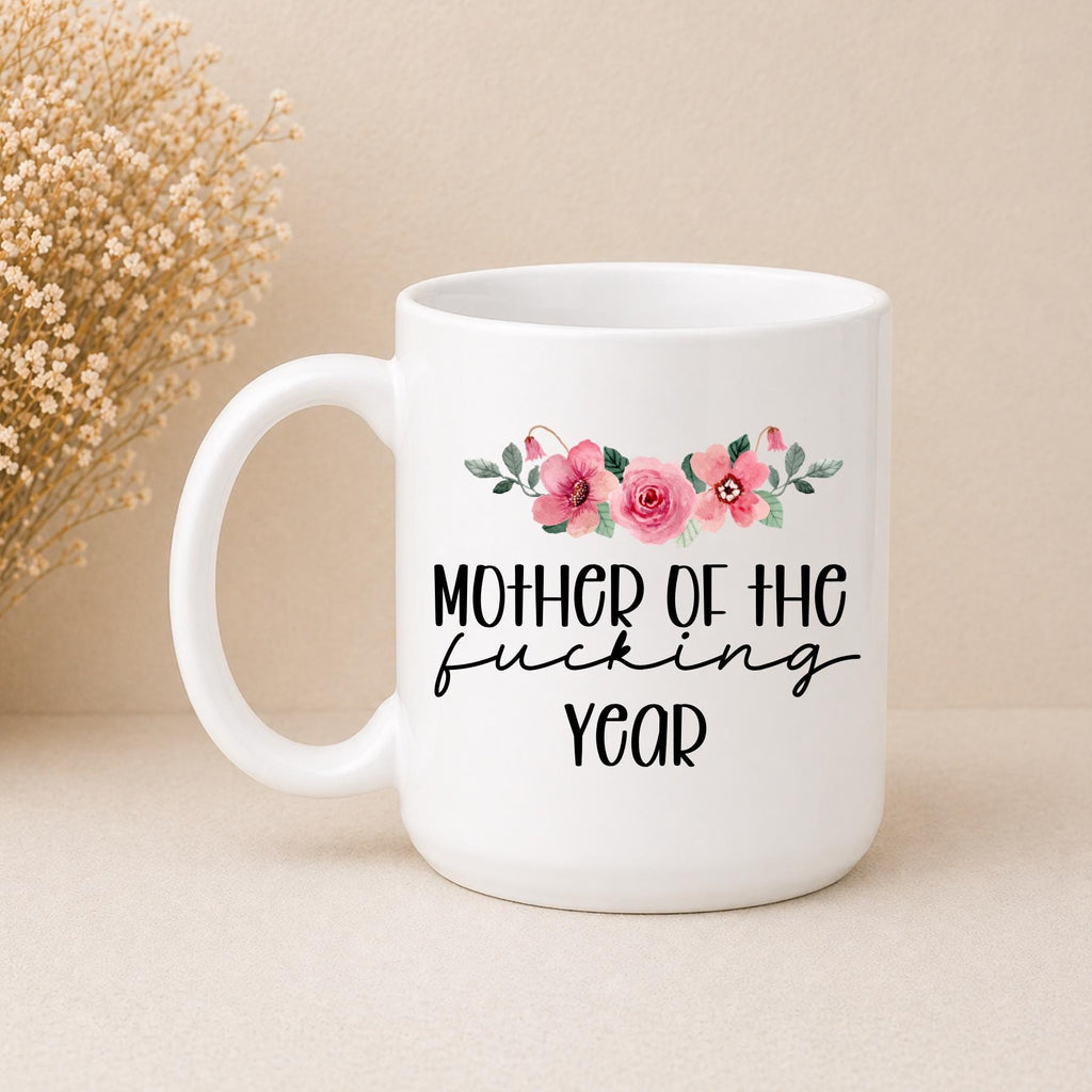 Mother of the F-ing Year Mug Coffee Mug | Funny Gift Mug by Coastal Designs SC