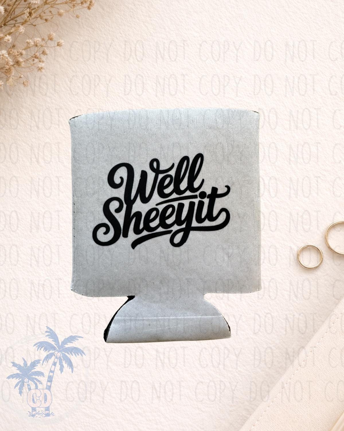 Can Koozie: "Professional Bullshitter," "Wishamfwoods," "Well Sheey by Coastal Designs SC