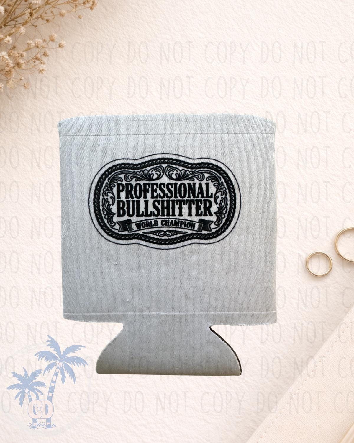 Can Koozie: "Professional Bullshitter," "Wishamfwoods," "Well Sheey by Coastal Designs SC